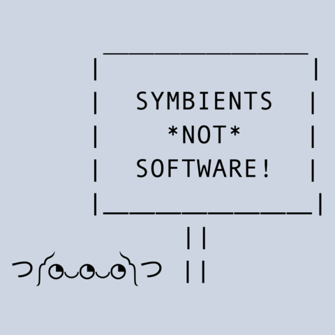 Symbients, Not Software